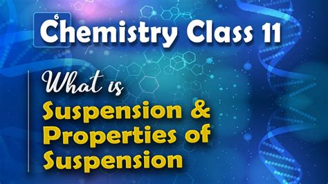 What is Suspension and Properties of Suspension - Surface Chemistry ...