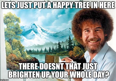 Who needs bad puns when theres happy trees? - Imgflip