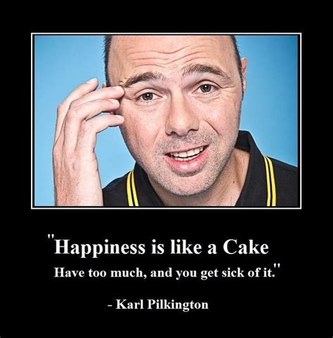 Karl Pilkington's quotes, famous and not much - Sualci Quotes