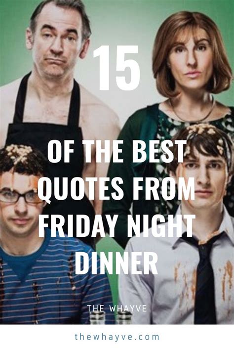 15 of the best quotes from ‘Friday Night Dinner’ | Friday night dinners, Night dinner, Dinner quotes