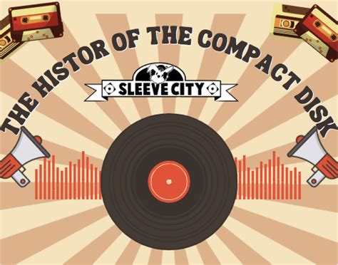 The History of the Compact Disk | Sleeve City