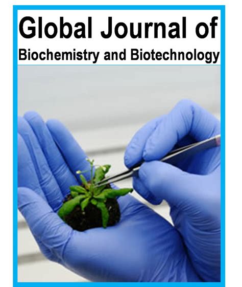 GLOBAL JOURNAL OF BIOCHEMISTRY AND BIOTECHNOLOGY Citefactor.org-Journal ...