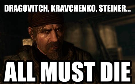 Seriously, like a quarter the dialogue in this game was Reznov saying this. God Of War Series ...