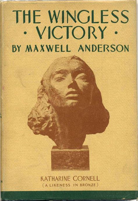 THE WINGLESS VICTORY. A Play in Three Acts | Maxwell Anderson | First Edition