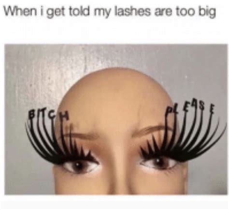 When you lashes are too big | Eyelash meme, Big eyelashes, Big lashes