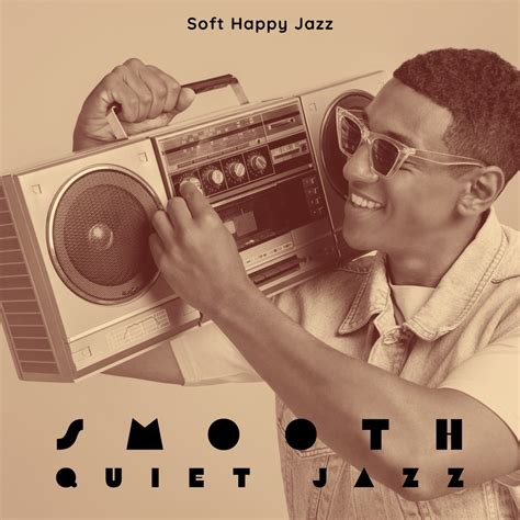 ‎Smooth Quiet Jazz - Album by Soft Happy Jazz - Apple Music