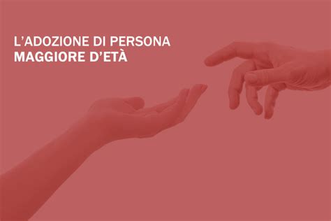 L’Adozione di Persona Maggiorenne: Guida legale e modello fac-simile