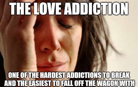 The Love Addiction One Of The Hardest Addictions