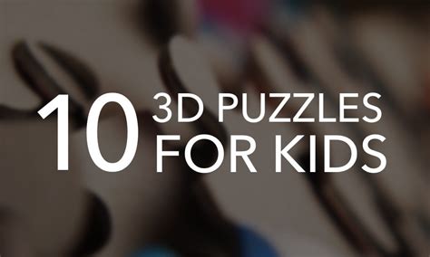 10 of the Best 3D Puzzles for Kids Who Love a Challenge | Fractus Learning