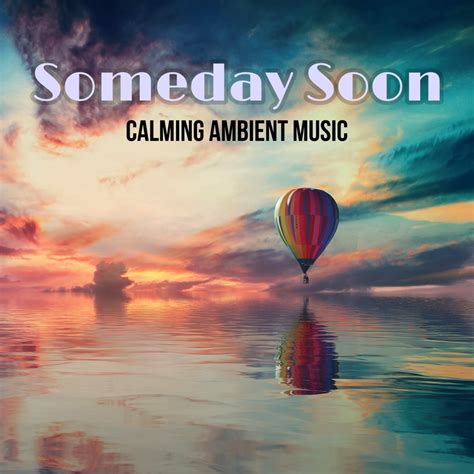 ‎Someday Soon - Album by Calming Ambient Music - Apple Music