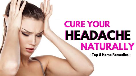 Headache Cures - Top 5 Natural Home Remedies to Get Rid of a Headache - Natural Headache Relief ...