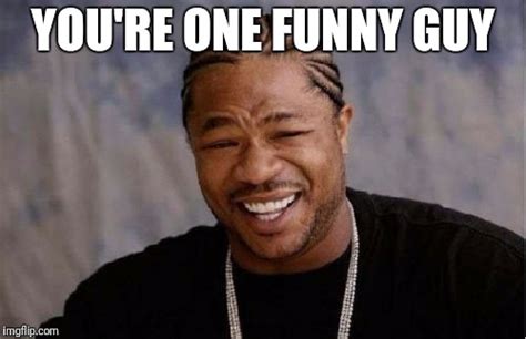 Youre A Funny Guy Meme - Funny PNG