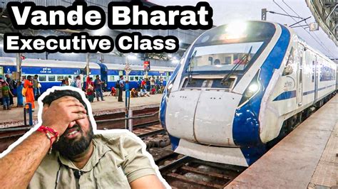 My BAD experience with Vande Bharat Executive Class - YouTube