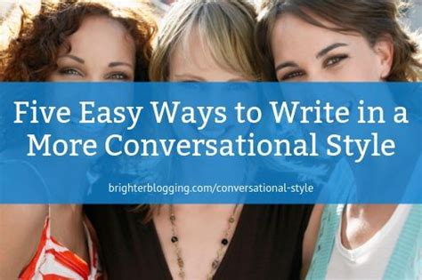 Five Easy Ways to Write in a More Conversational Style | Brighter Blogging