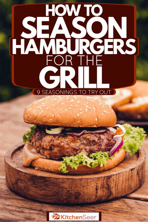 How To Season Hamburgers For The Grill [9 Seasonings To Try Out ...