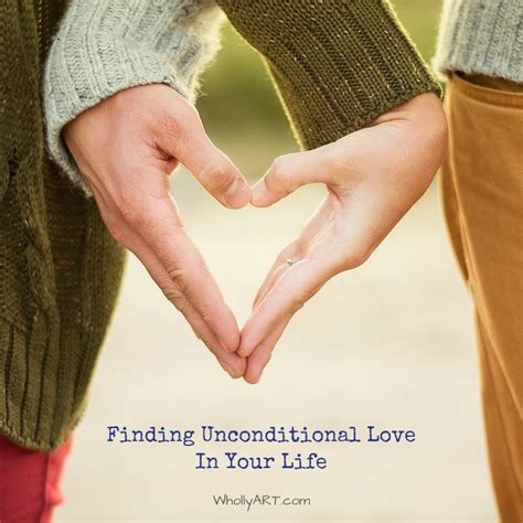 Finding Unconditional Love In Your Life - WhollyART