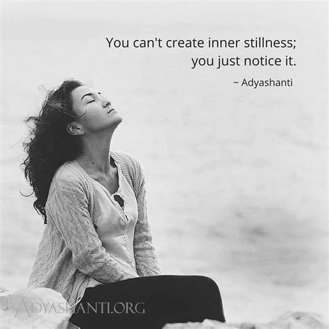 You can't create inner stillness; you just notice it. ~ Adyashanti Chakra Meditation ...