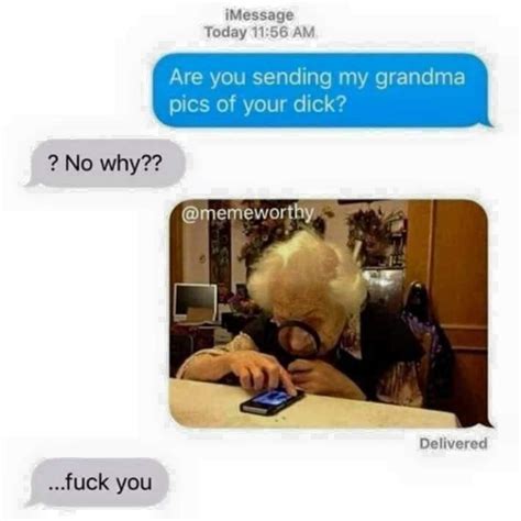 Stop texting my grandma - Meme Guy