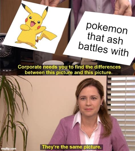 Ash only uses pikachu - Imgflip