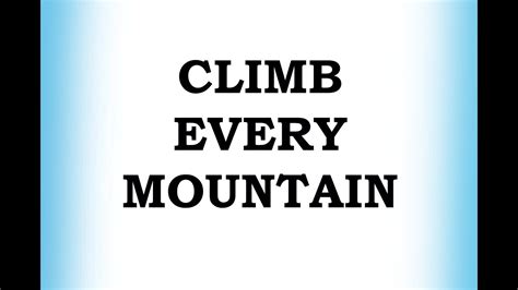 Climb Every Mountain - YouTube