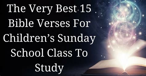 The Very Best 15 Bible Verses For Children’s Sunday School Class To Study | ChristianQuotes.info