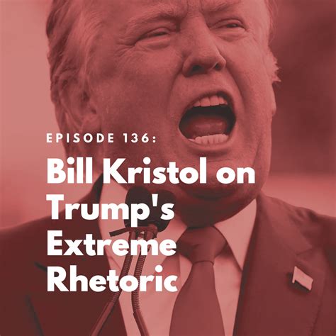 The Bulwark Podcast: Bill Kristol on Trump's Extreme Rhetoric