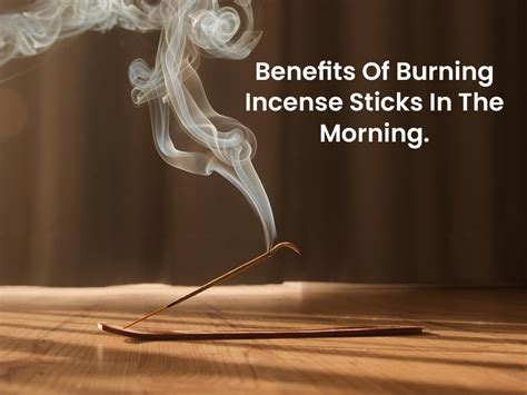 The Surprising Benefits of Burning Incense Sticks in the Morning