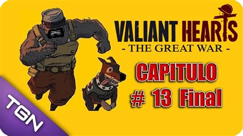 Valiant Hearts The Great War - Gameplay Español - Capitulo 13 Final - HD 720p - YouTube