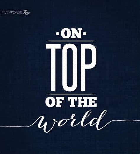 Quotes and Sayings: ON top of the world