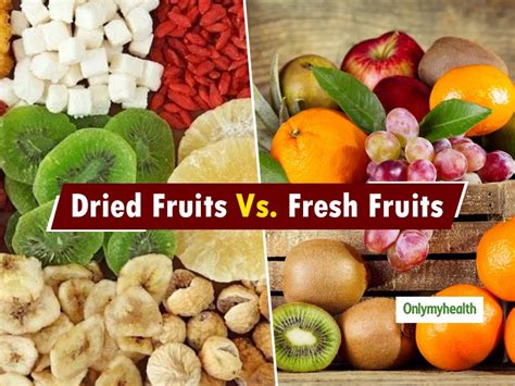 Dried Fruits or Fresh Fruits – What’s Better For You | OnlyMyHealth