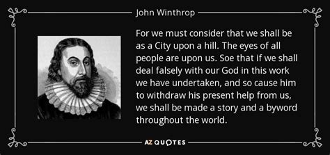 John Winthrop quote: For we must consider that we shall be as a...