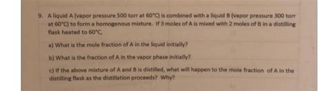 Solved 9. A liquid A (vapor pressure 500 torr at 60∘C ) is | Chegg.com