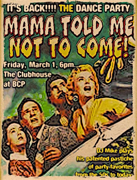 "Mama Told Me Not To Come" Dance Party - Friday, March 1st, at The Clubhouse at the BCP - "News ...