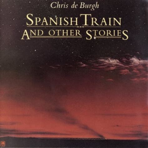 Spanish Train And Other Stories (studio album) by Chris De Burgh : Best Ever Albums