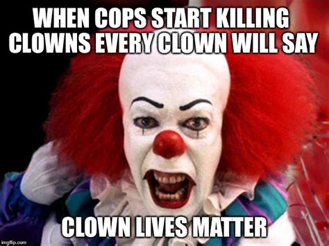 Clown lives matter - Imgflip