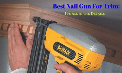 Best Nail Gun For Trim Reviews 2019