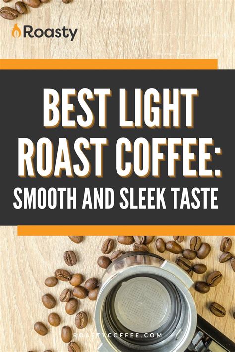 The Best Light Roast Coffee: Smooth And Sleek Taste | Light roast ...