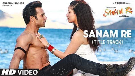 Sanam Re Lyrics (Title Song) – Arijit Singh, Mithoon - Gaana Lyrics