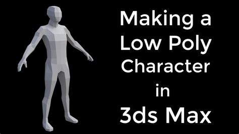 3dsMax basics: Make a LowPoly Character - YouTube