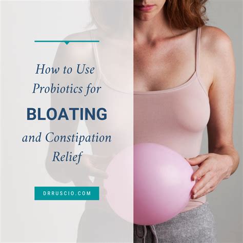 How to Use Probiotics for Bloating and Constipation Relief