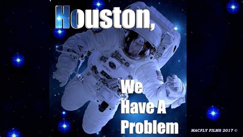 Houston, We Have A Problem [FILM] – MAC A MILLION DOLLAR MAN MUSICK