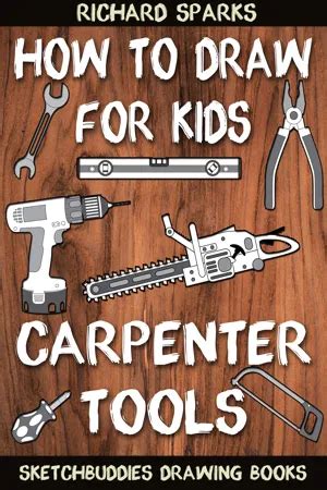 [PDF] How to Draw for Kids : Carpenter Tools von Richard Sparks eBook | Perlego