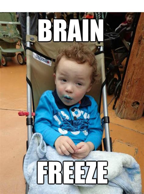 BRAIN FREEZE memes | quickmeme