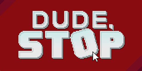 Dude, Stop Review: A Puzzle Game With A Difference | Screen Rant