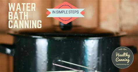 Water bath canning: step by step - Healthy Canning in Partnership with ...