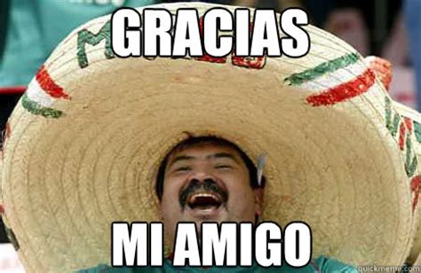 Gracias Mi amigo - Merry mexican - quickmeme