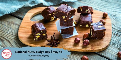 NATIONAL NUTTY FUDGE DAY - May 12 - National Day Calendar