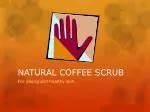 PPT - Pamper Your Skin with the Best Natural Body Scrub Online PowerPoint Presentation - ID:11140986