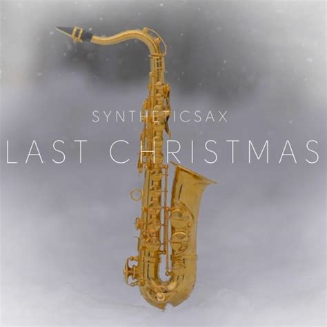 Stream Syntheticsax - Last Christmas (Nu Disco Saxophone) by Syntheticsax | Listen online for ...