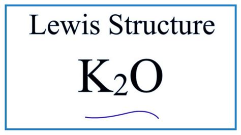 How to Draw the Lewis Dot Structure for K2O : Potassium oxide - YouTube